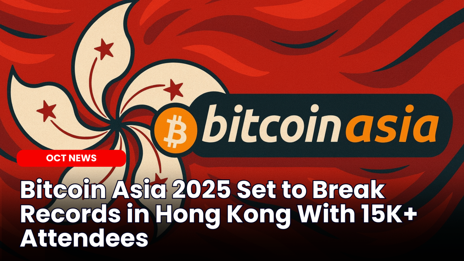 Bitcoin Asia 2025 Set to Break Records With 15K+ Attendees