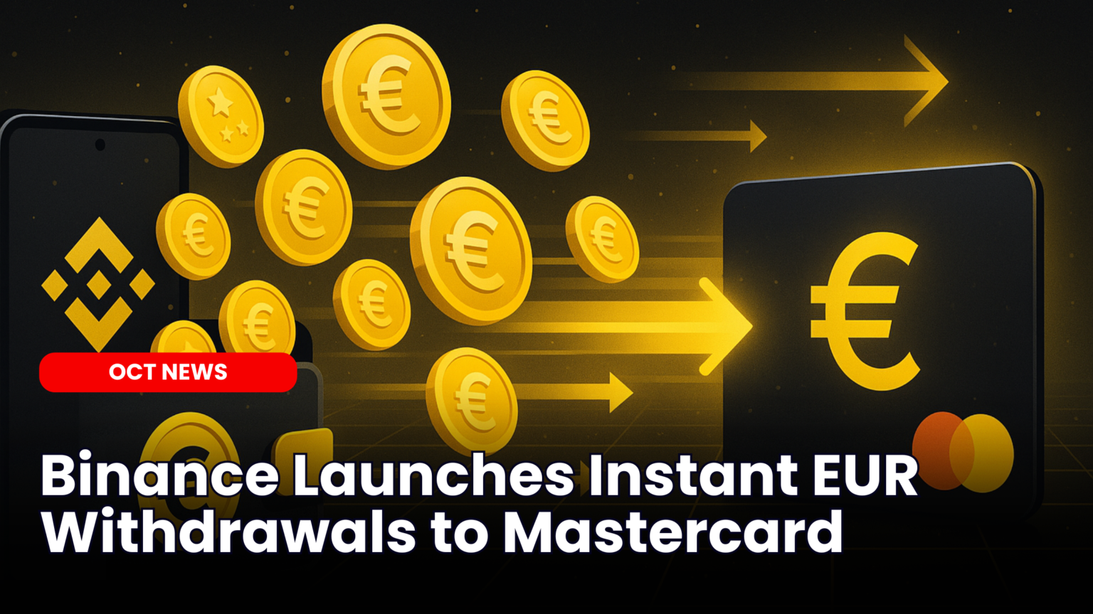 Our Crypto Talk | Binance Launches Instant EUR Withdrawals to Mastercard