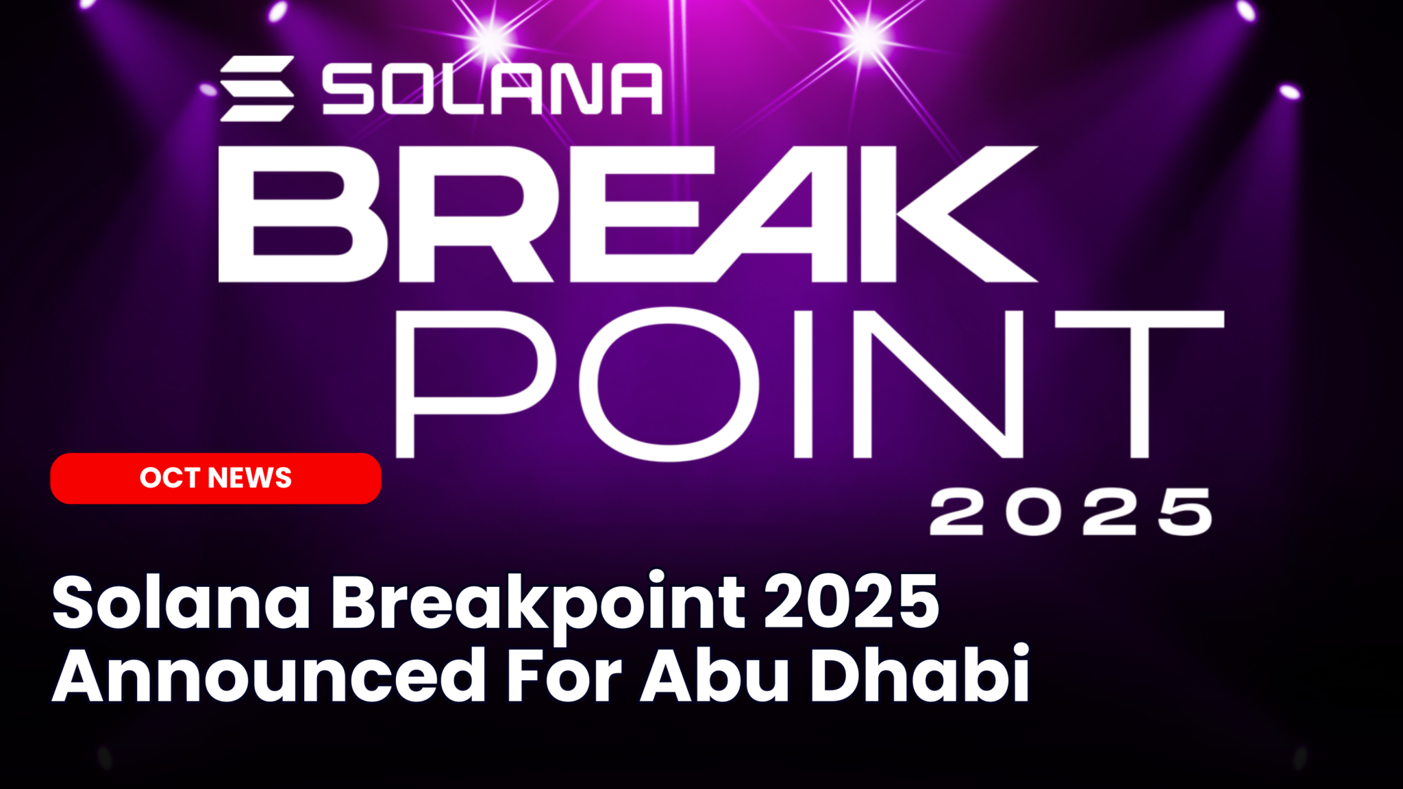 Our Crypto Talk | Solana Breakpoint 2025 Announced For Abu Dhabi with  Revenue-Focused Agenda