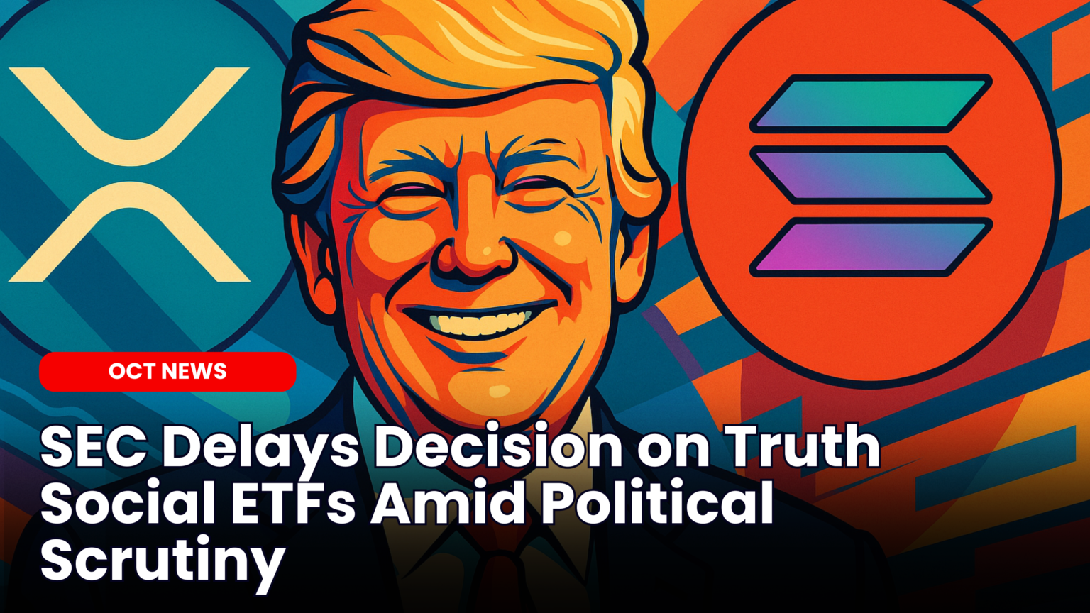 Our Crypto Talk | SEC Delays Decision on Truth Social ETFs Amid Political  Scrutiny