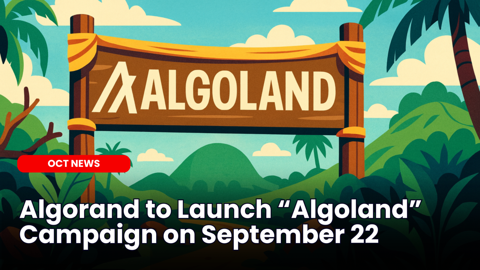 Our Crypto Talk | Algorand to Launch “Algoland” Campaign on September 22