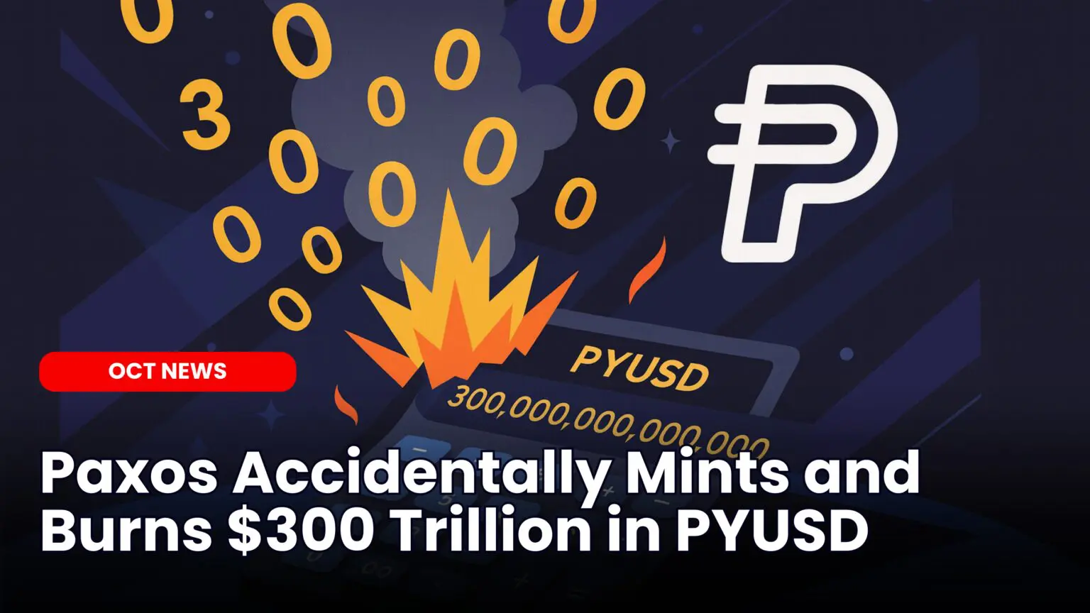 Paxos Accidentally Mints and Burns 300 Trillion in PYUSD