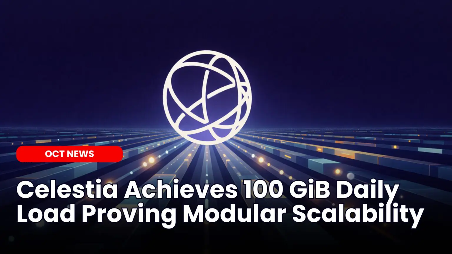Our Crypto Talk | Celestia Achieves 100 GiB Daily Load Proving Modular  Scalability