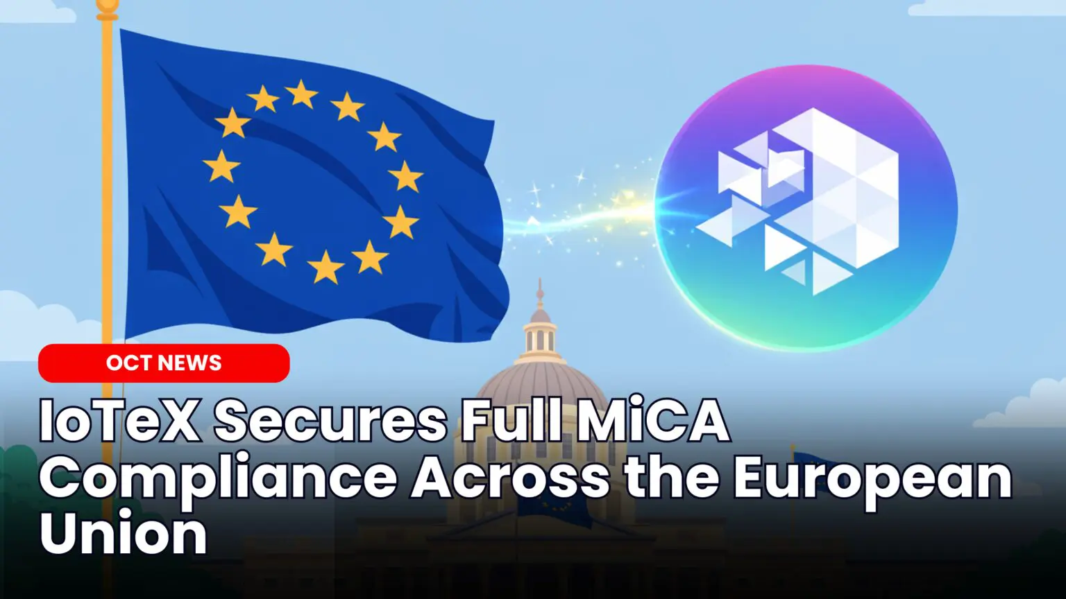 Our Crypto Talk | IoTeX Secures Full MiCA Compliance Across the European  Union