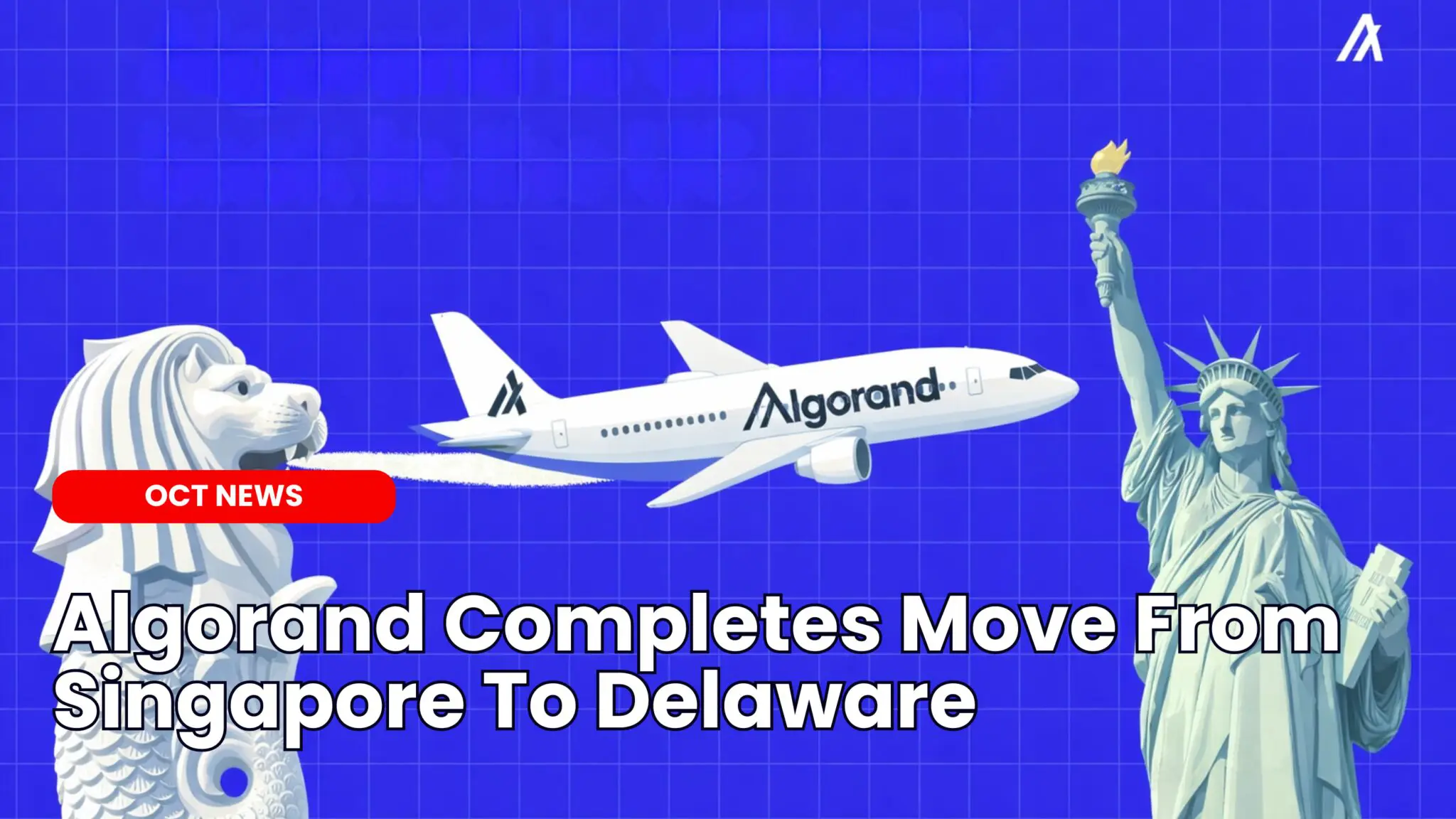Our Crypto Talk | Algorand Completes Move From Singapore To Delaware