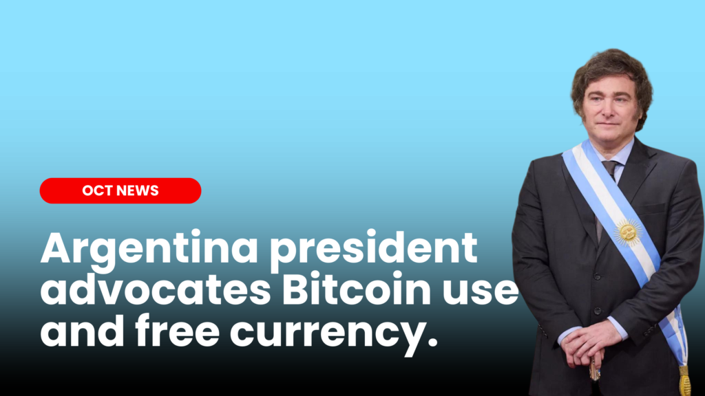 Argentina President Javier Milei advocates Bitcoin use | ourcryptotalk.com