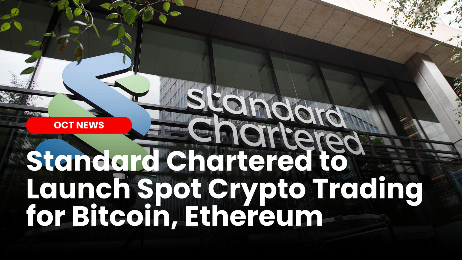 Our Crypto Talk | Standard Chartered to Launch Spot Crypto Trading for BTC  & ETH