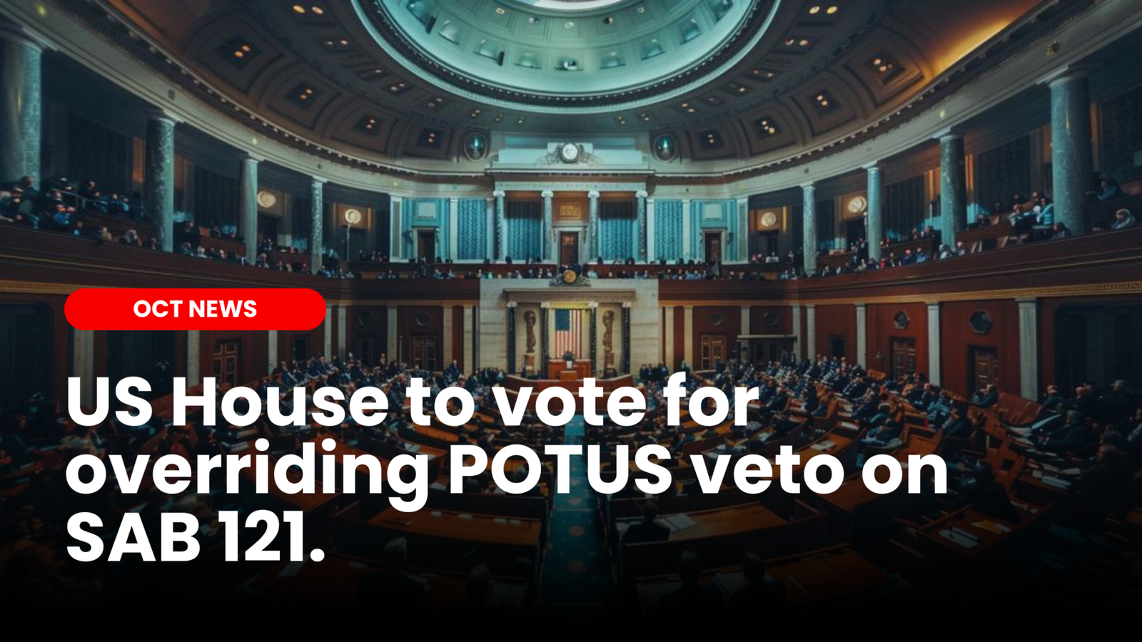 Our Crypto Talk Us House To Vote For Overriding Potus Veto On Sab 121