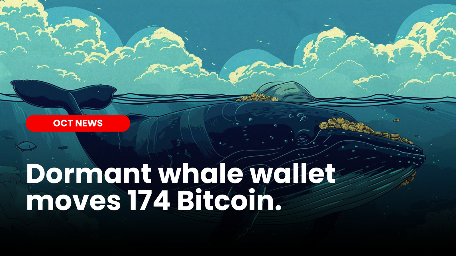 Dormant whale wallet moves 174 Bitcoin | ourcryptotalk.com