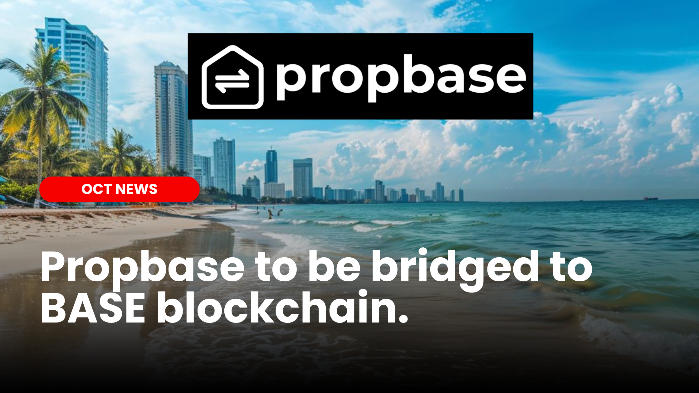 Propbase to be bridged to the BASE blockchain | Our Crypto Talk