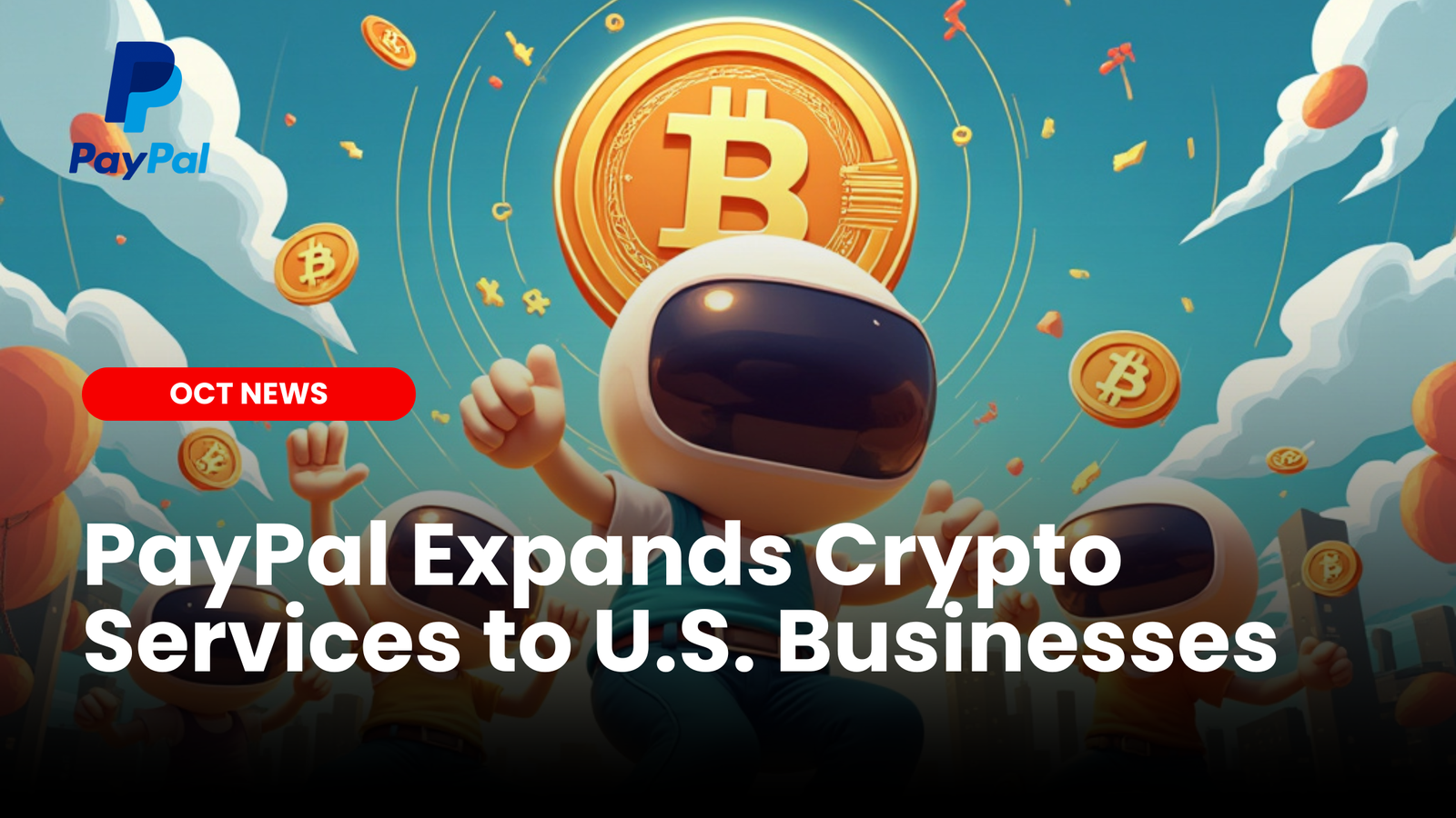 PayPal Expands Crypto Services to U.S. Businesses, Advancing Digital  Currency Adoption | ourcryptotalk.com