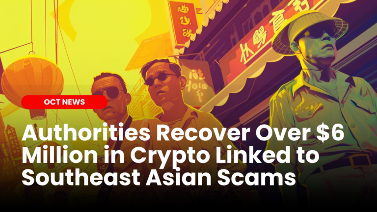 Authorities Recover Over $6 Million in Crypto Linked to Southeast Asian Scams