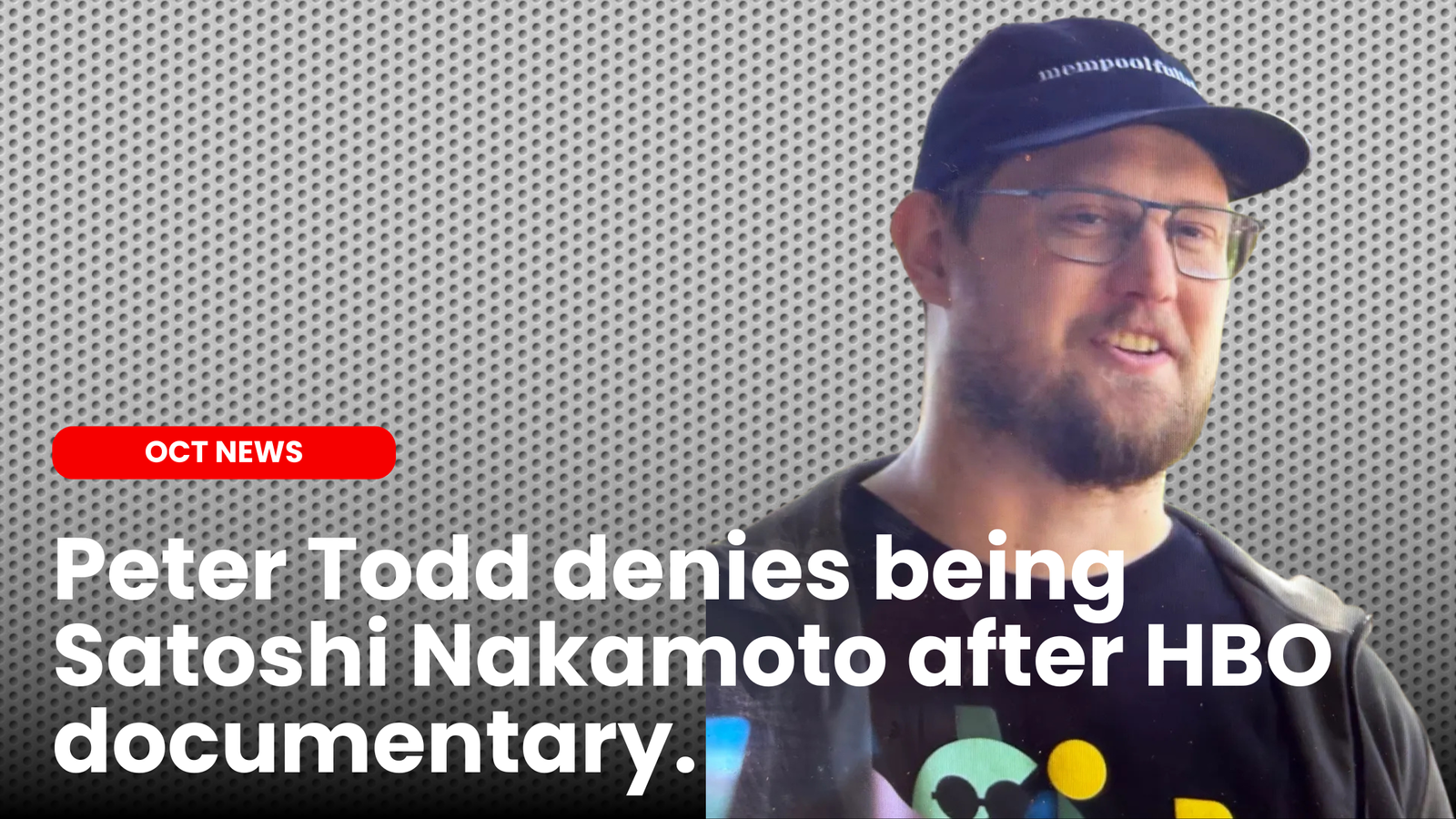 Peter Todd denies being Satoshi Nakamoto after HBO documentary |  ourcryptotalk.com