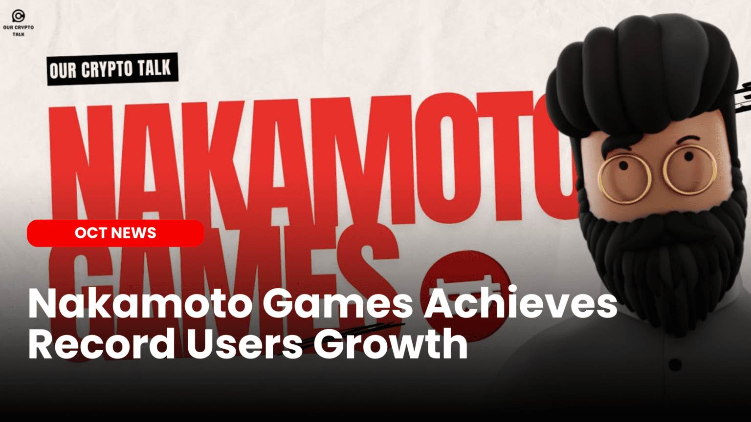 Our Crypto Talk | Nakamoto Games Achieves Record Users Growth