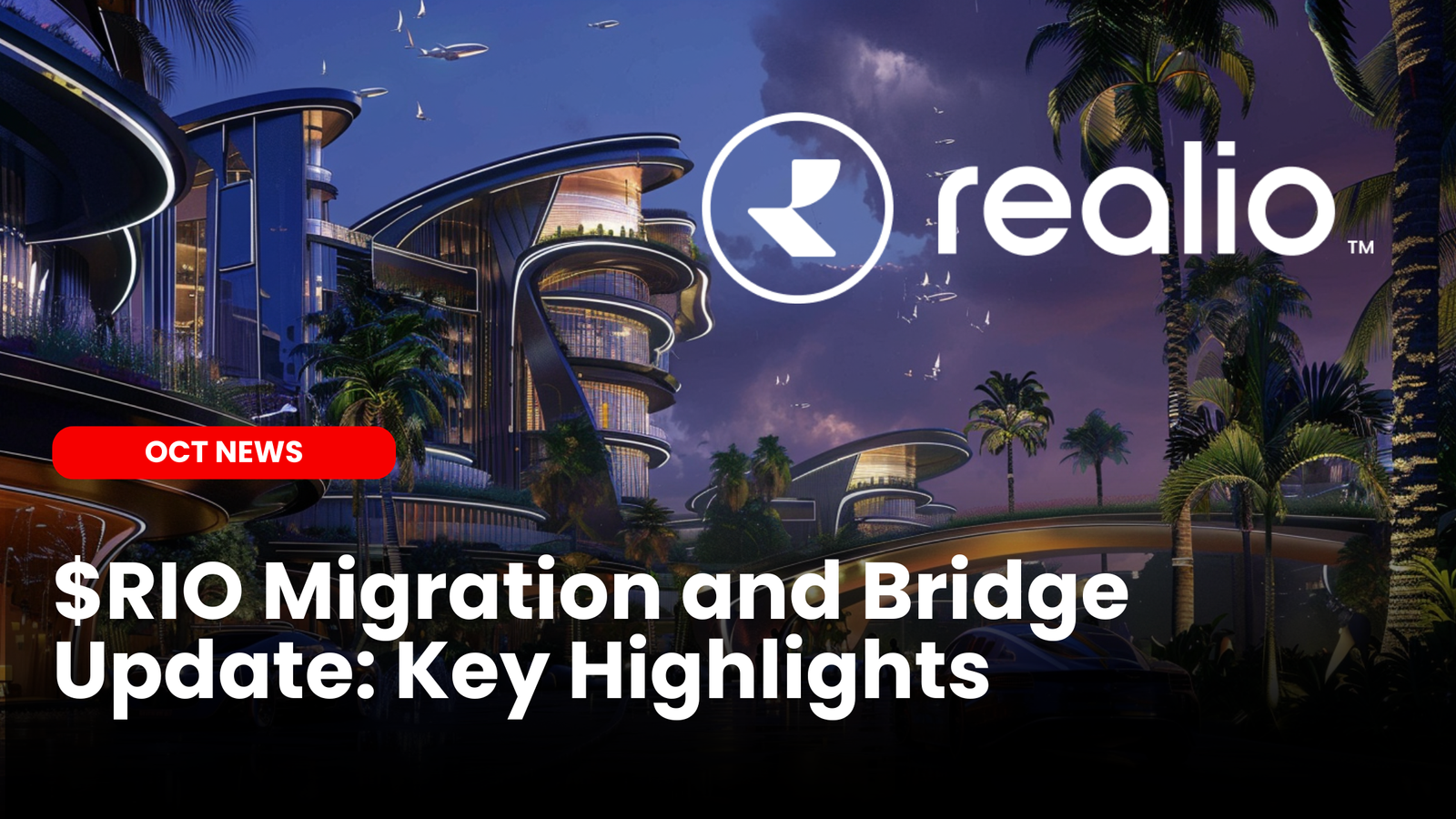 Realio $RIO Migration and Bridge Update: Key Highlights | ourcryptotalk.com