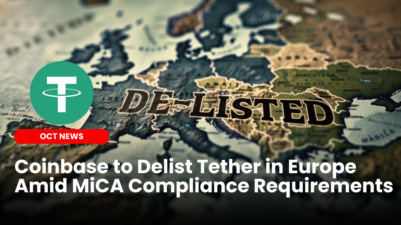 Coinbase to Delist Tether in Europe Amid MiCA Compliance Requirements |  ourcryptotalk.com
