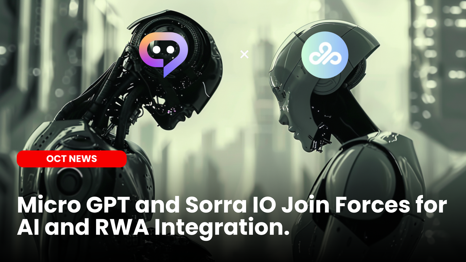 Micro GPT and Sorra IO Join Forces for AI and RWA Integration. |  ourcryptotalk.com