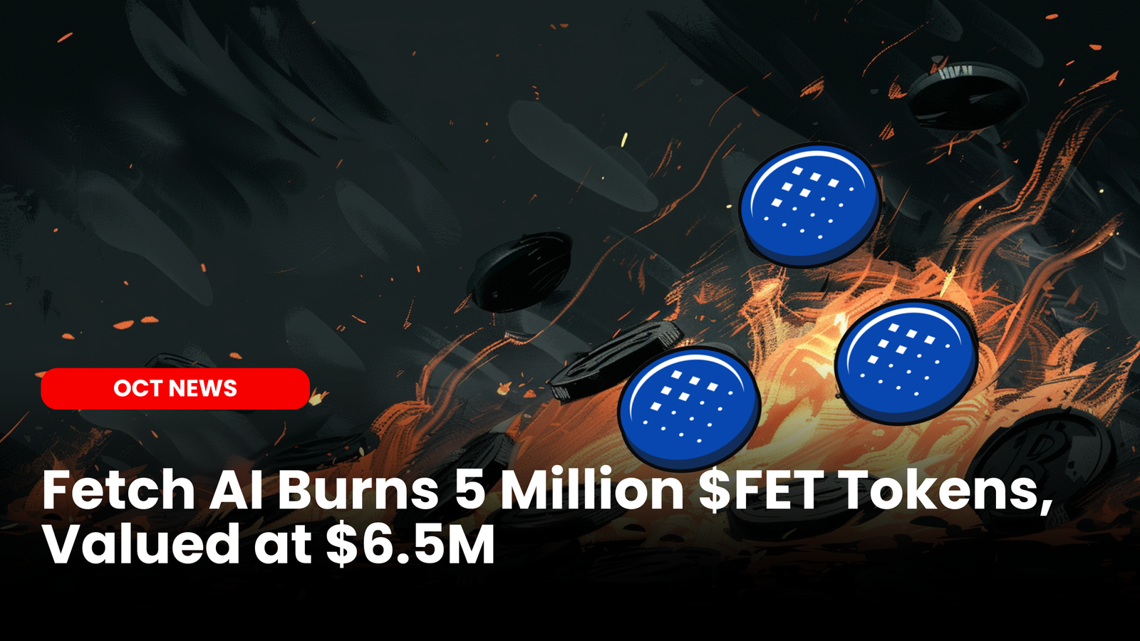 Our Crypto Talk | Fetch AI Burns 5 Million $FET Tokens, Valued at $6.5M