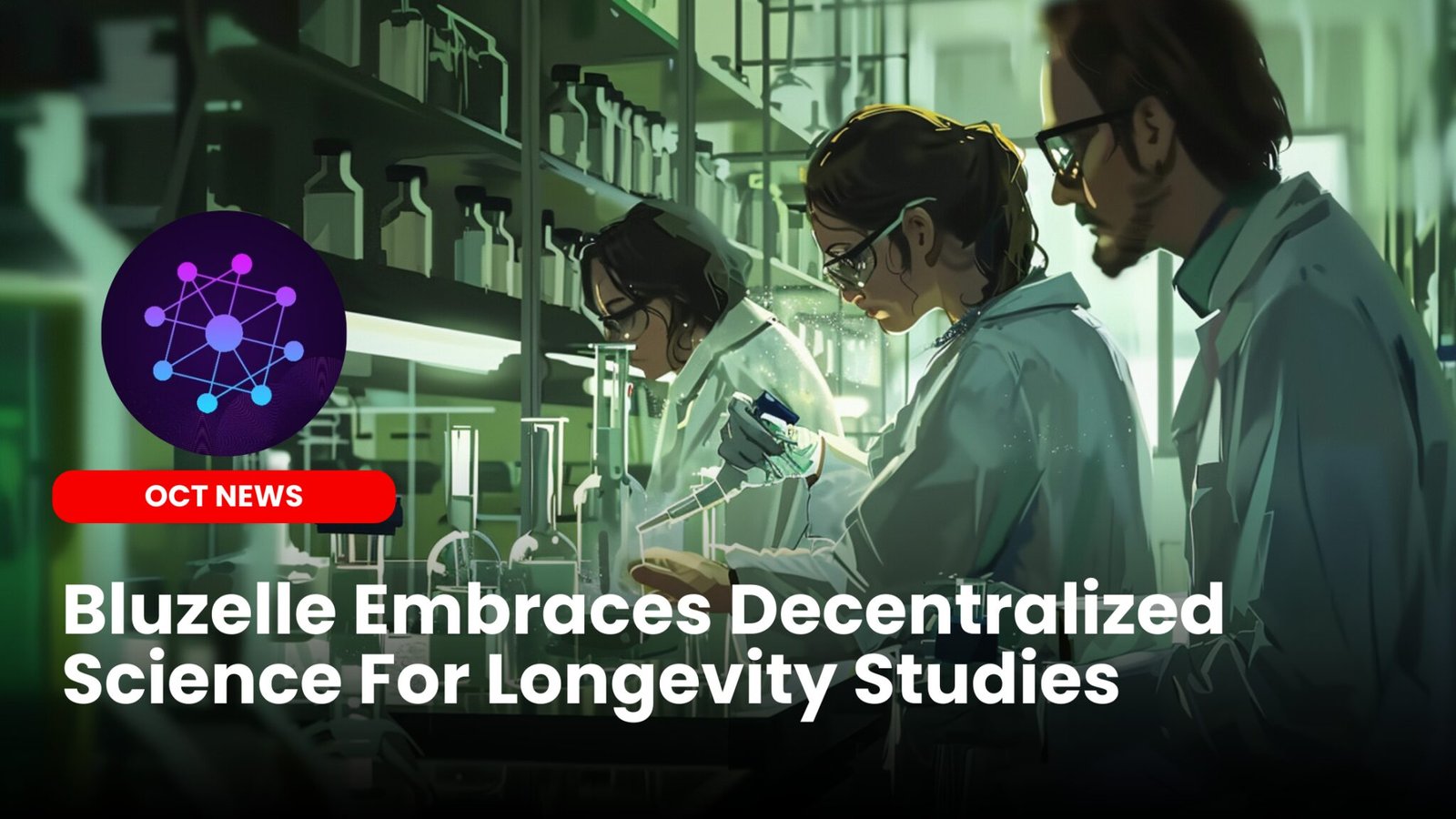 Our Crypto Talk | Bluzelle Embraces Decentralized Science For Longevity  Studies