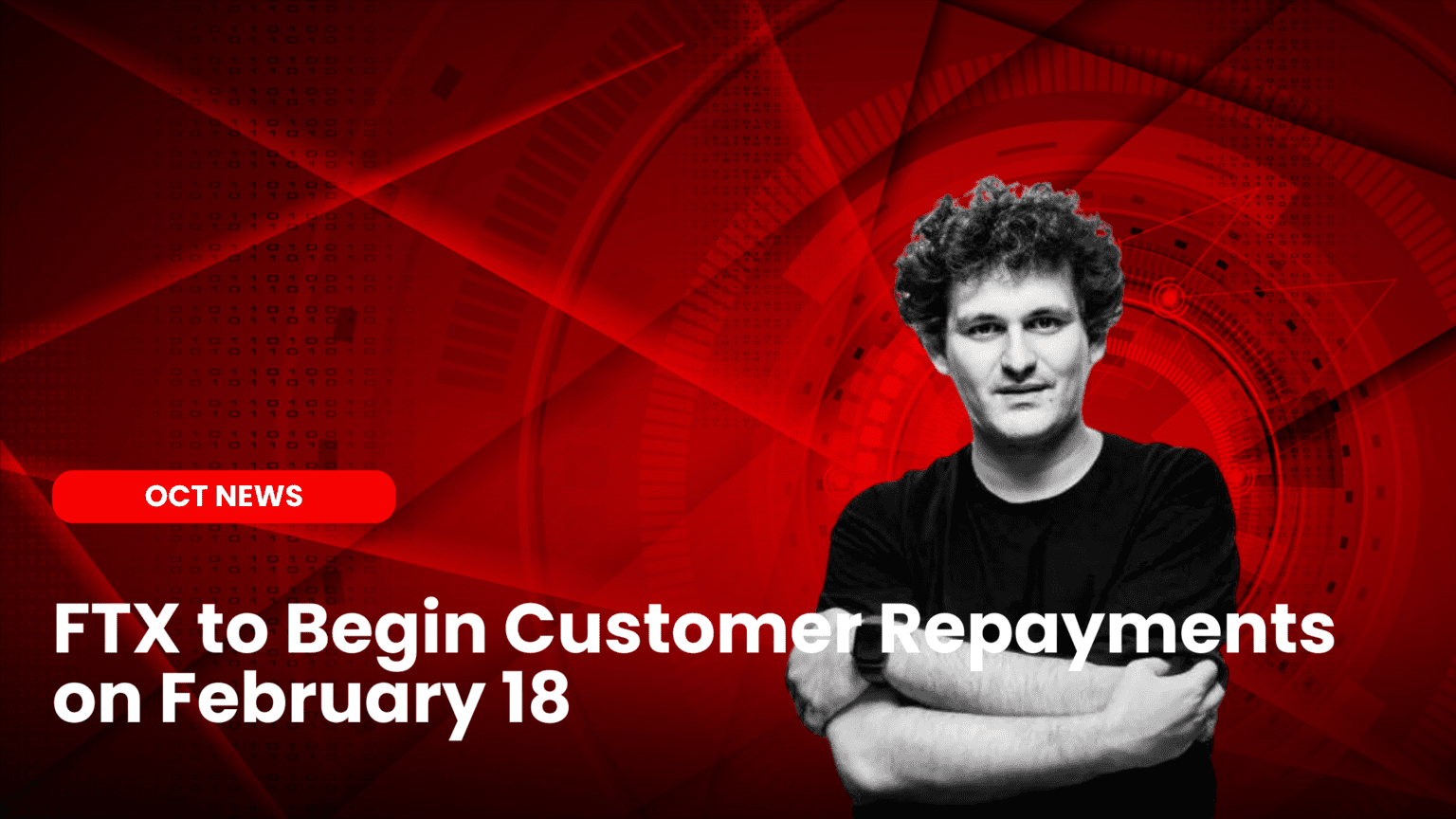 Our Crypto Talk | FTX to Begin Customer Repayments on February 18