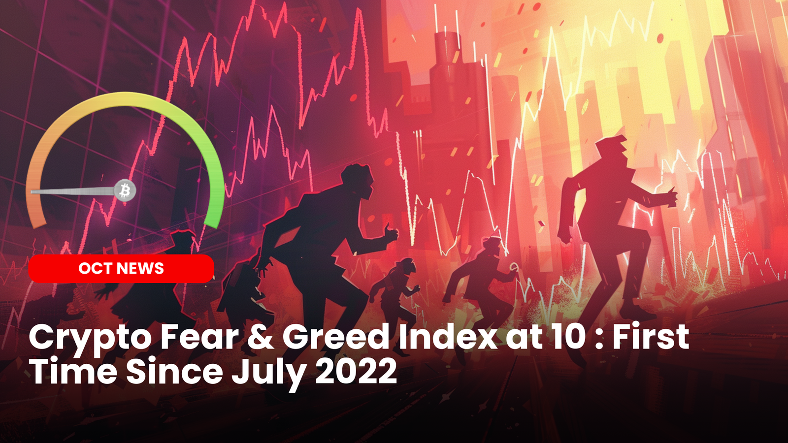 Crypto Fear & Greed Index at 10 : First Time Since July 2022 |  ourcryptotalk.com