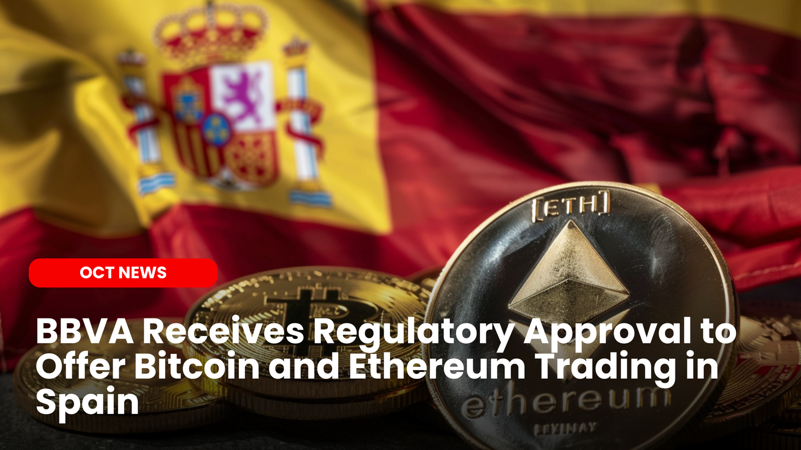 Our Crypto Talk | BBVA Receives Regulatory Approval to Offer Bitcoin and  Ethereum Trading in Spain