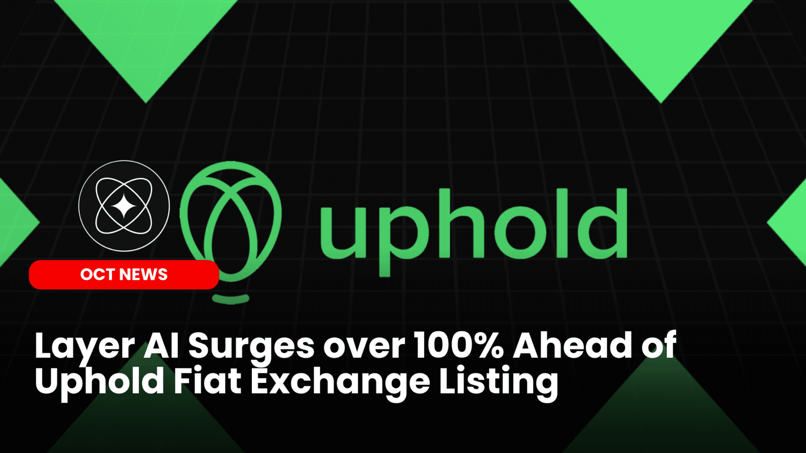 Our Crypto Talk | Layer AI Surges Over 100% Ahead of Uphold Fiat Exchange  Listing