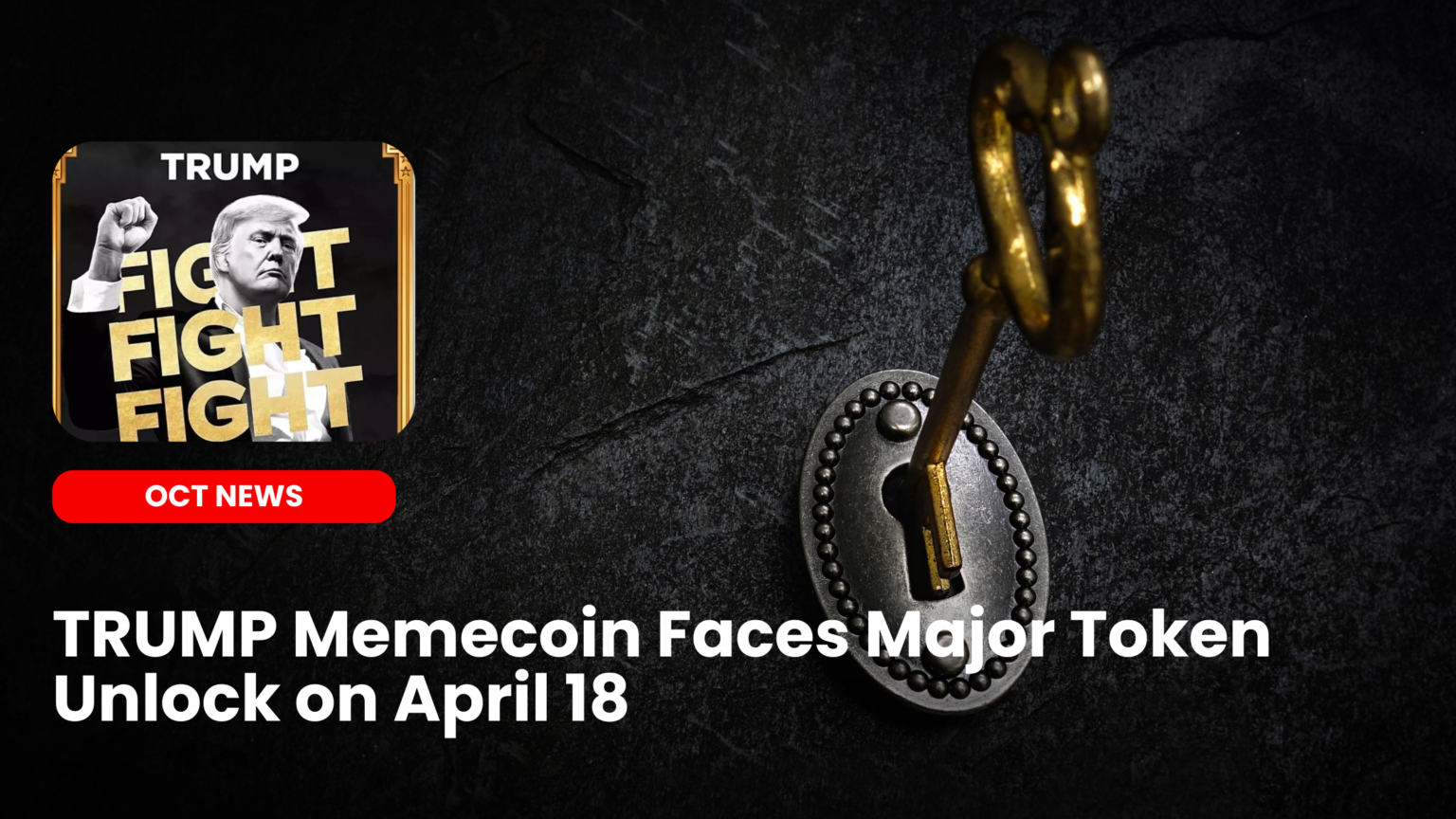 Our Crypto Talk | TRUMP Memecoin Faces Major Token Unlock on April 18