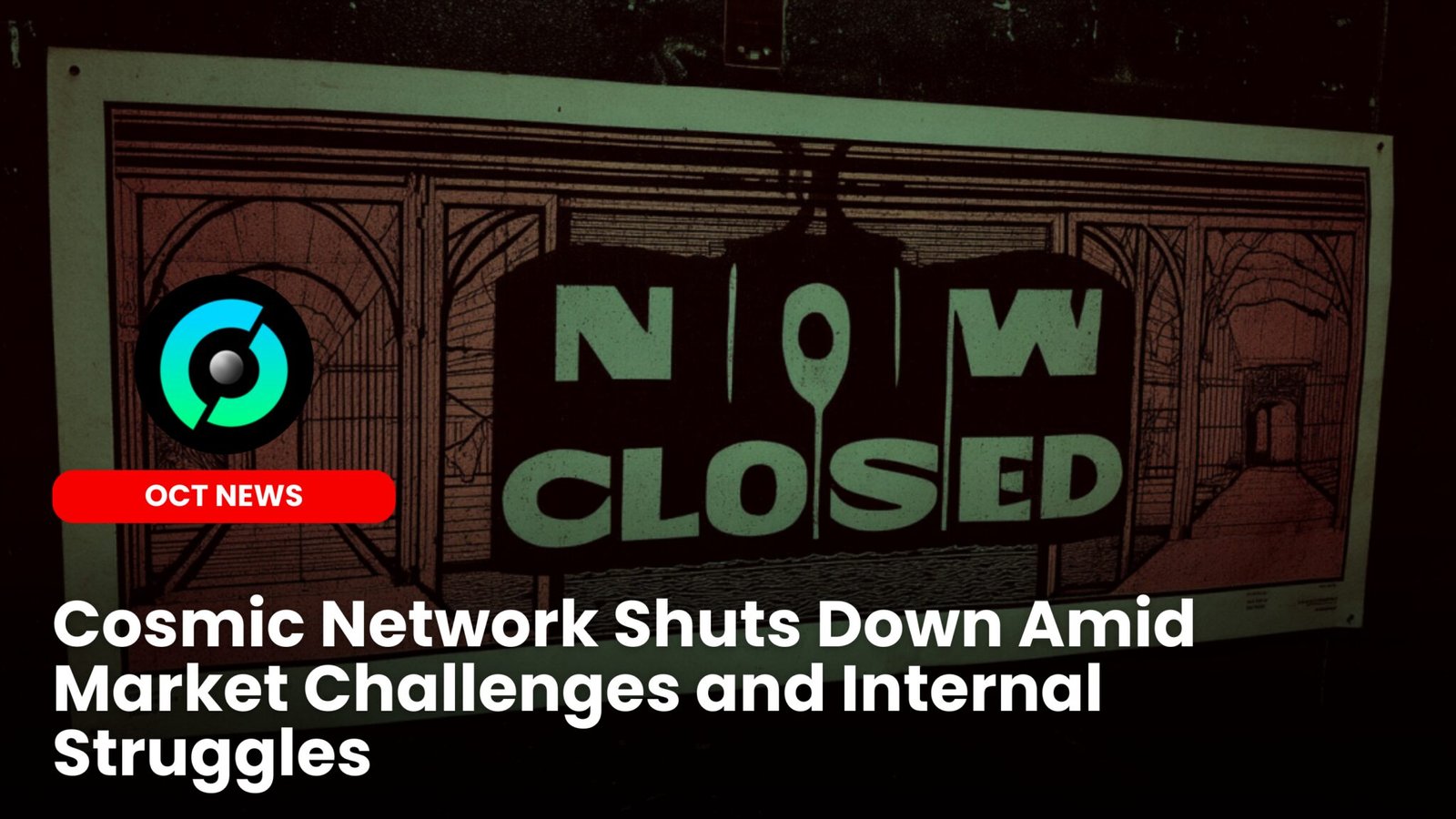 Our Crypto Talk | Cosmic Network Shuts Down Amid Market Challenges and  Internal Struggles