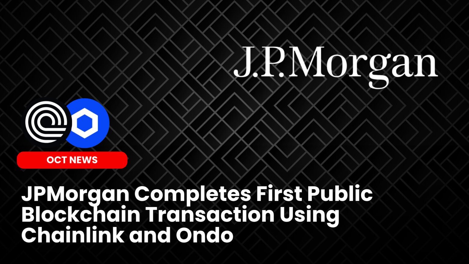 Our Crypto Talk | JPMorgan Completes First Public Blockchain Transaction  Using Chainlink and Ondo