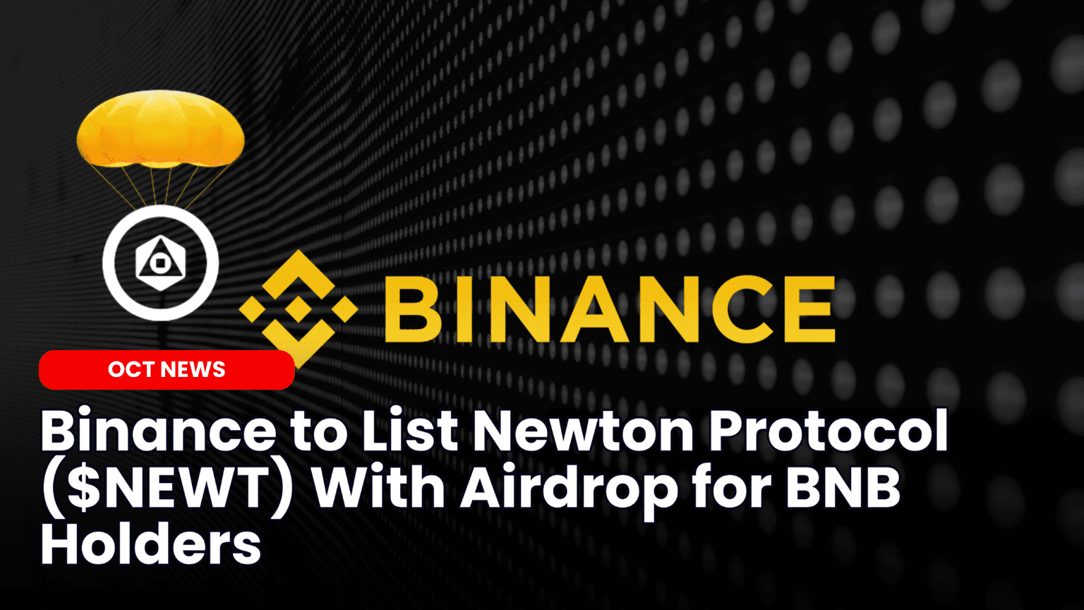 Our Crypto Talk | Binance to List Newton Protocol ($NEWT) With Airdrop for  BNB Holders