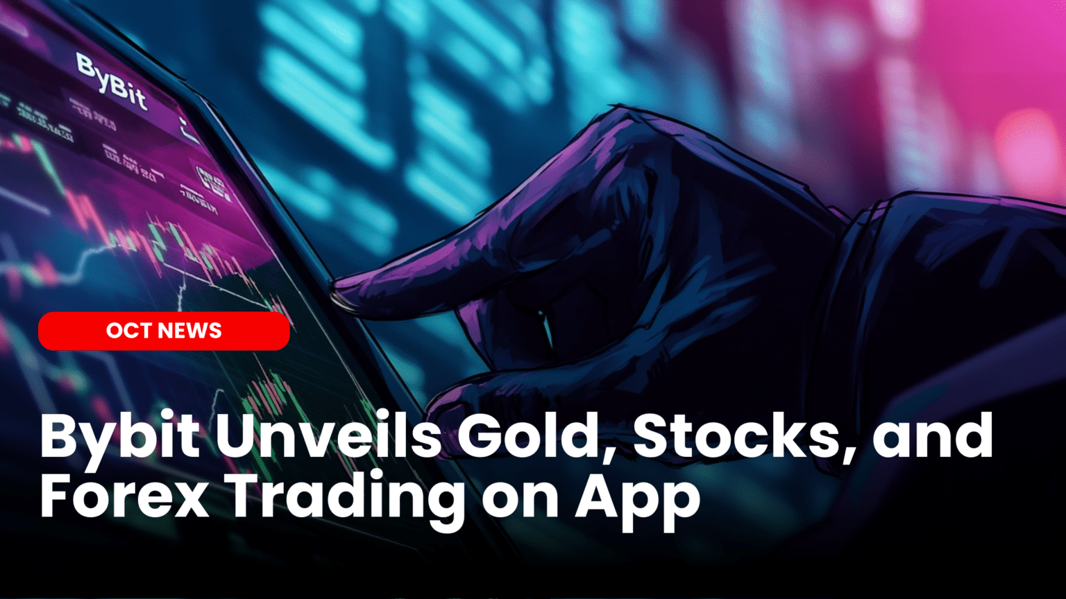 Our Crypto Talk | Bybit Unveils TradFi Trading on App : Gold, Stocks, and  Forex