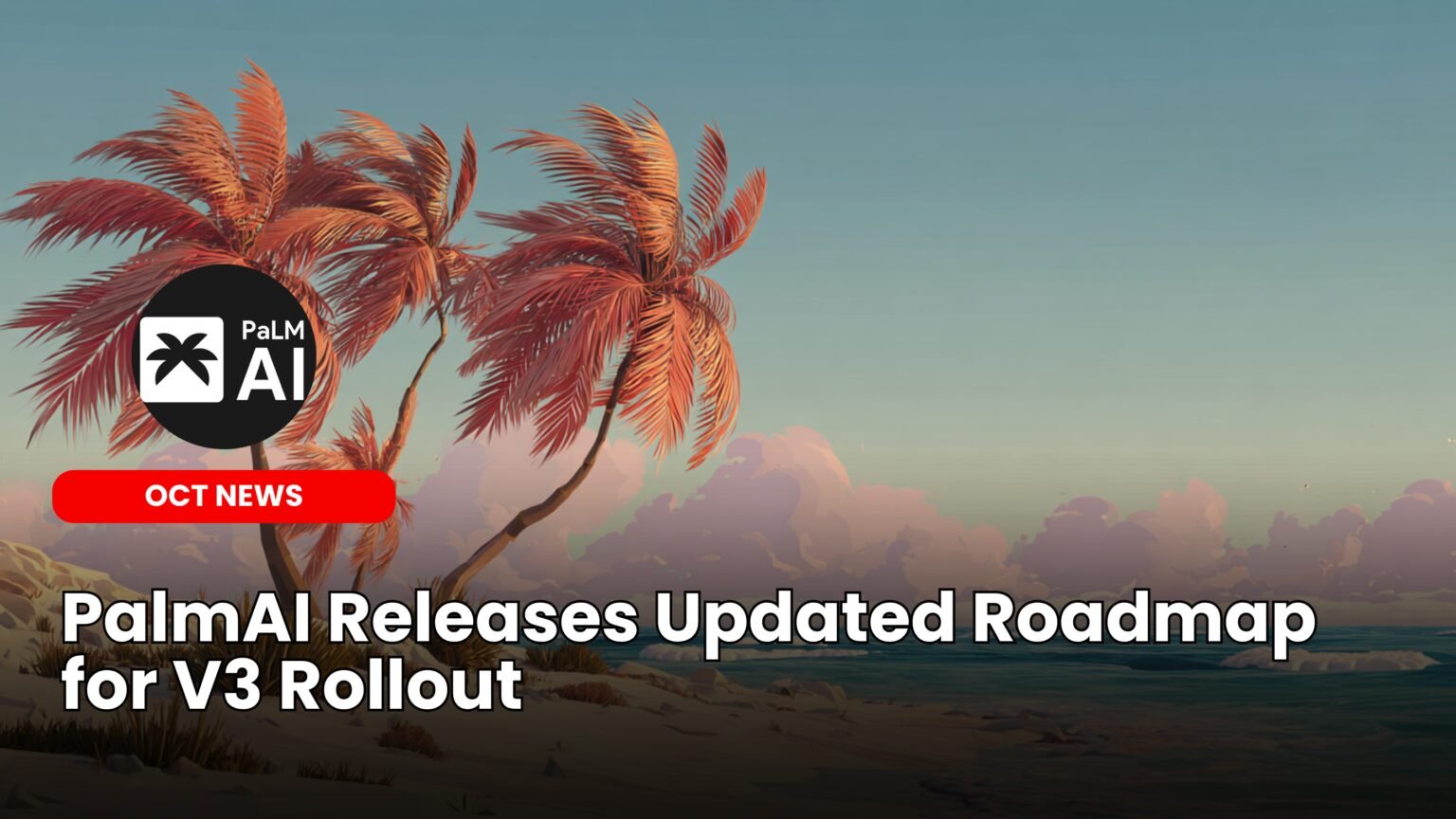 Our Crypto Talk | PalmAI Releases Updated Roadmap for V3 Rollout