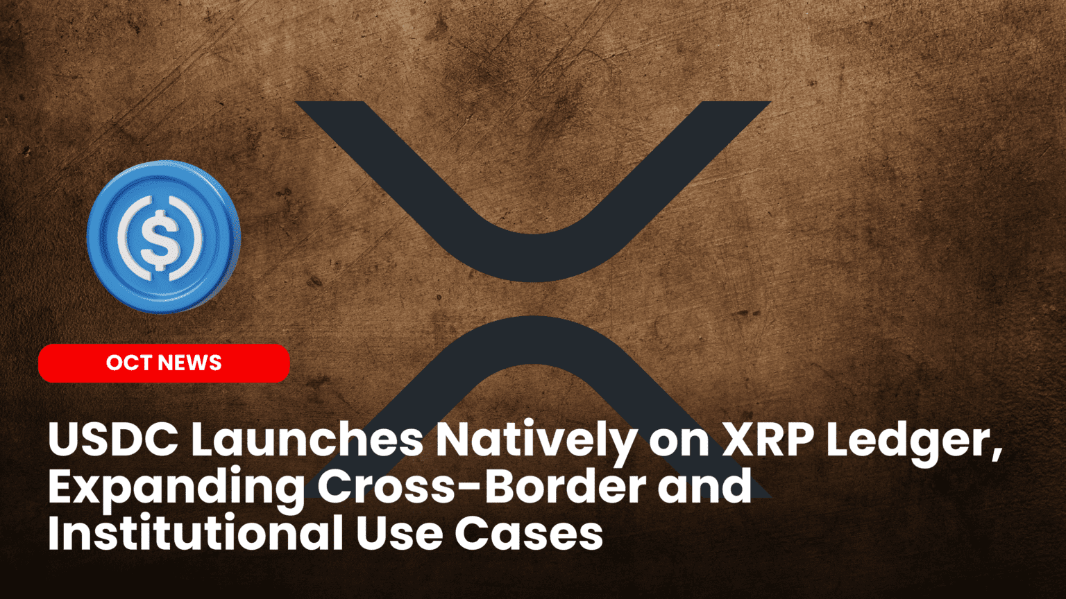 Our Crypto Talk | USDC Launches Natively on XRP Ledger, Expanding  Cross-Border and Institutional Use Cases