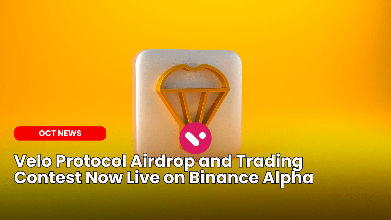 Our Crypto Talk | Velo Protocol Airdrop and Trading Contest Now Live on  Binance Alpha