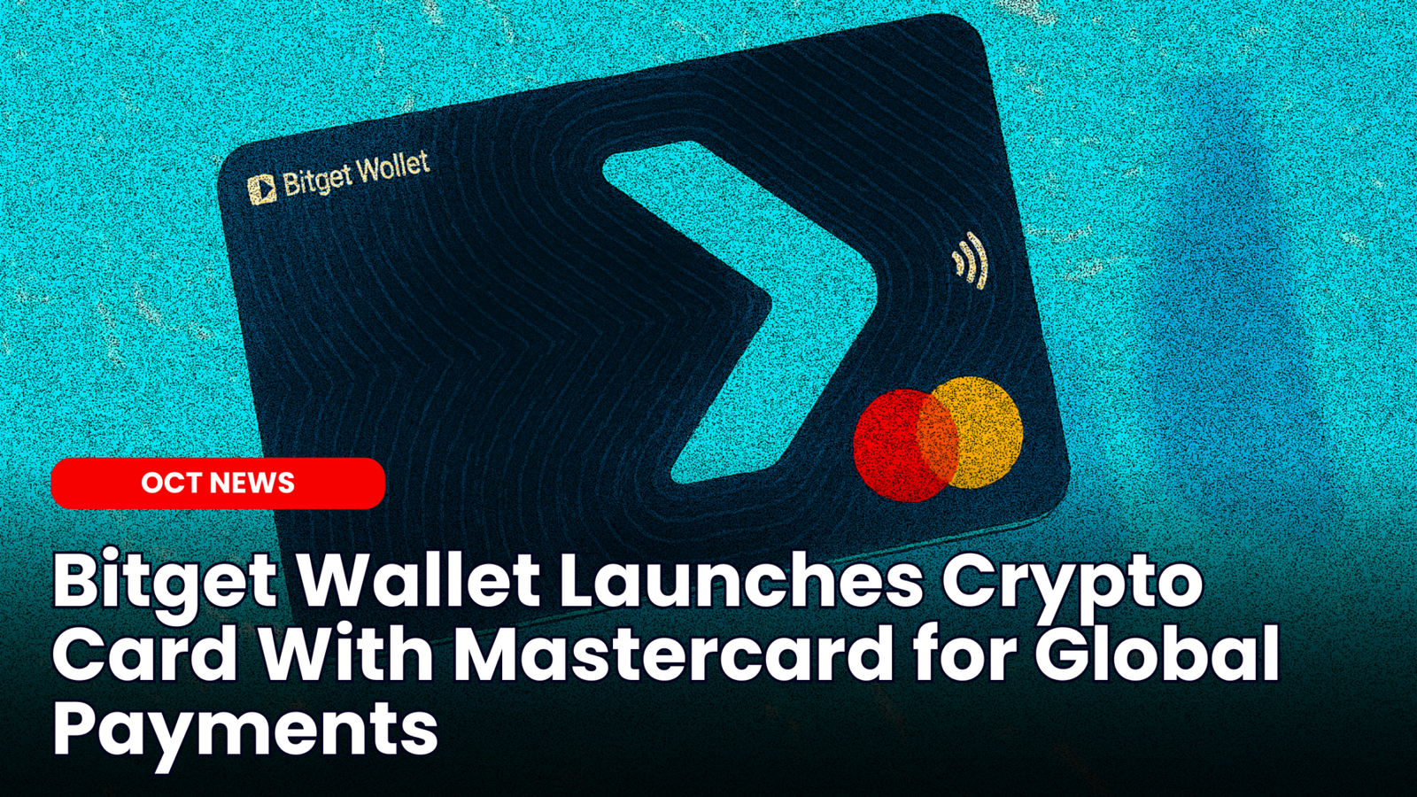Our Crypto Talk | Bitget Wallet Launches Crypto Card With Mastercard for  Global Payments