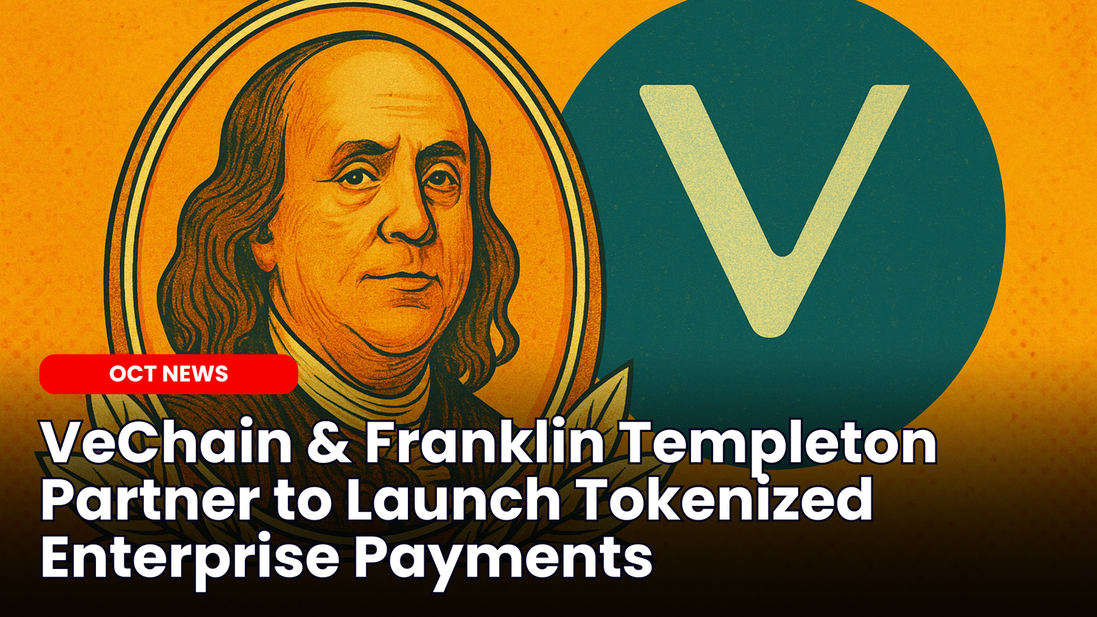 VeChain Partners with Franklin Templeton to Enable Tokenized Enterprise  Payments via BENJI Platform