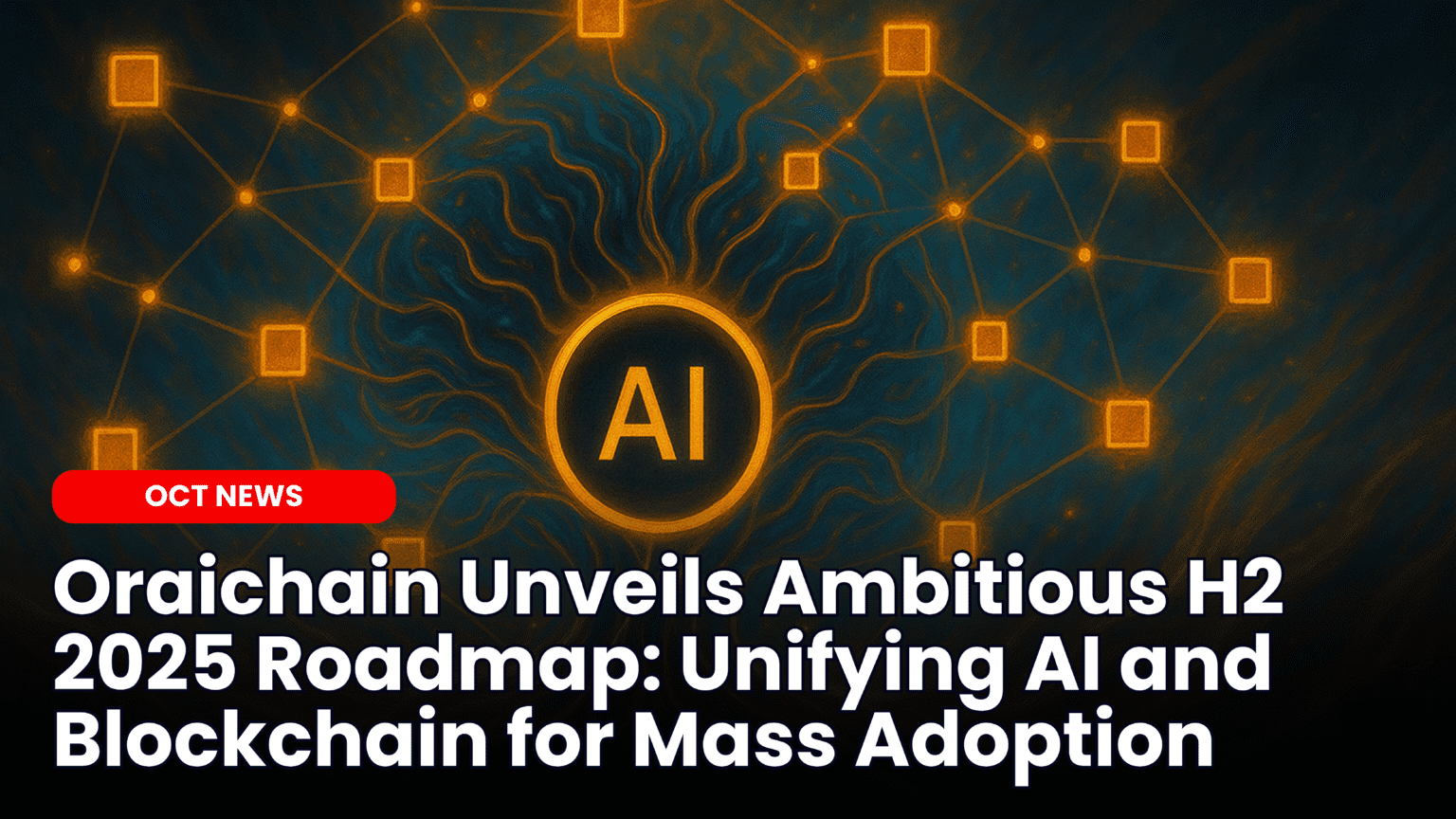 Our Crypto Talk | Oraichain Unveils Ambitious H2 2025 Roadmap: Unifying AI  and Blockchain for Mass Adoption