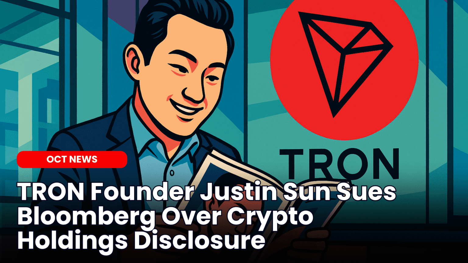 Our Crypto Talk | TRON Founder Justin Sun Sues Bloomberg Over Crypto  Holdings Disclosure