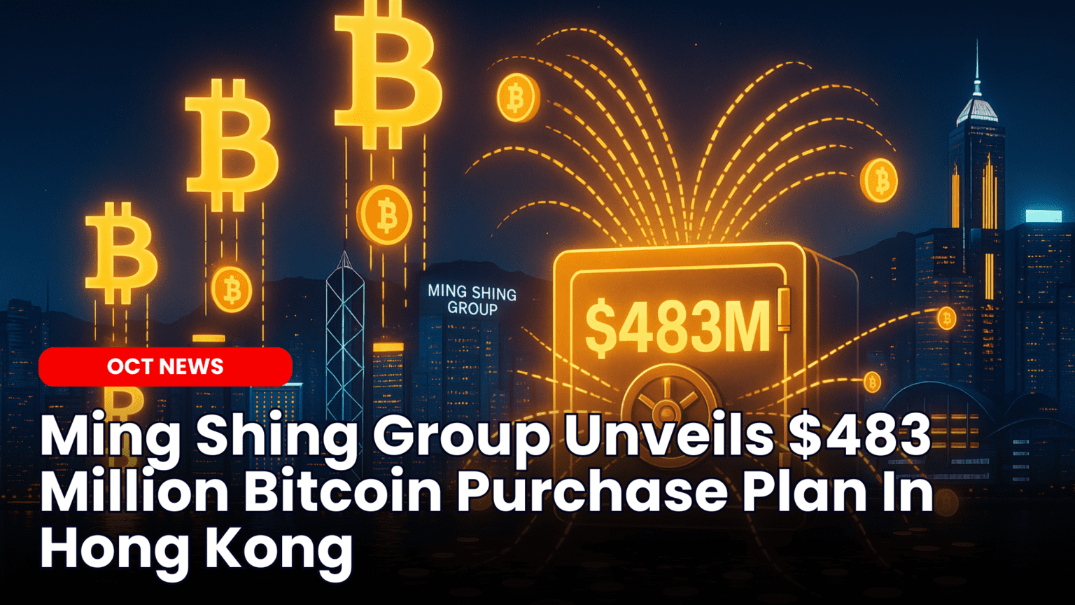 Our Crypto Talk | Ming Shing Group Unveils $483 Million Bitcoin Purchase  Plan In Hong Kong