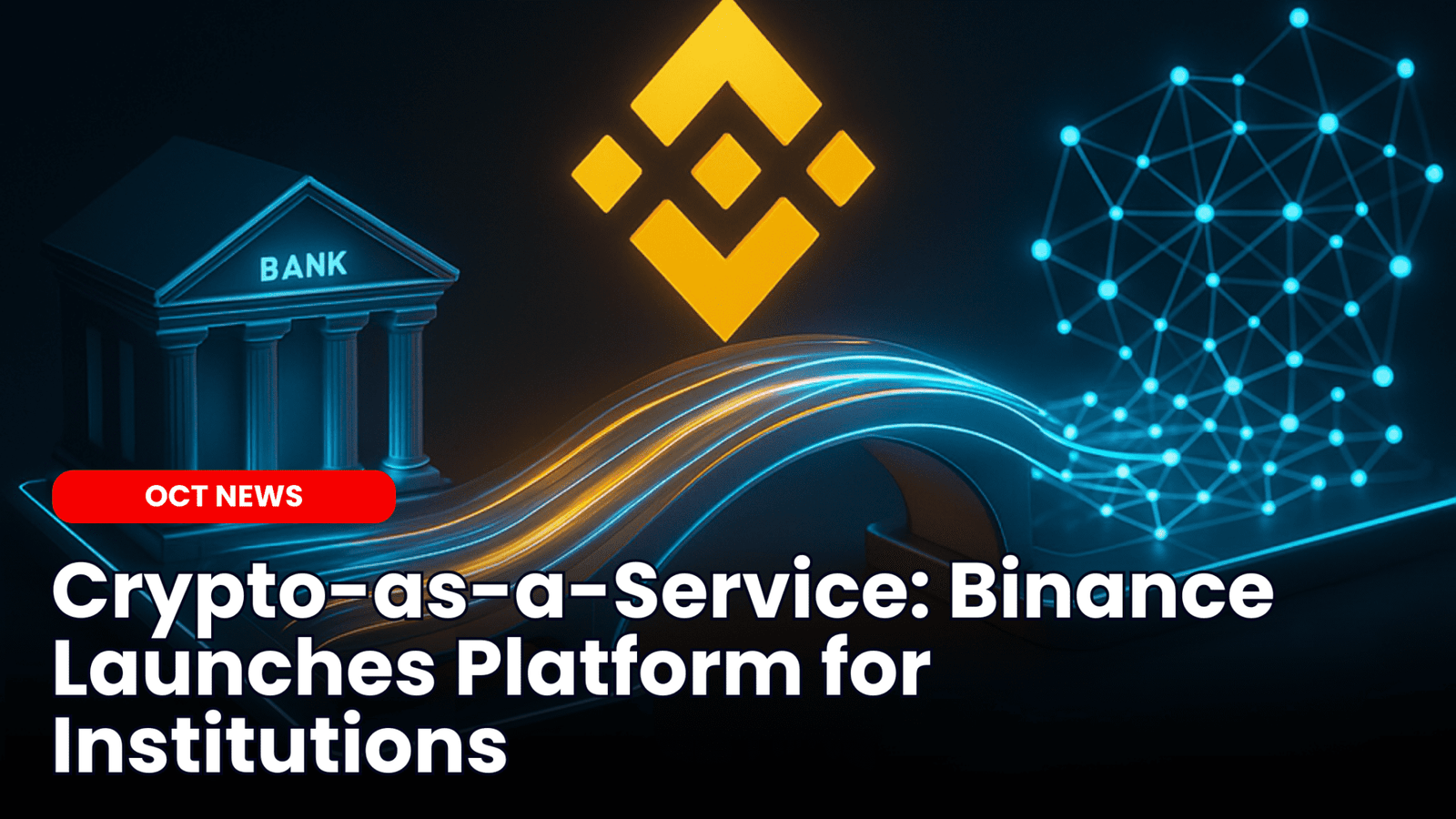 Our Crypto Talk | Crypto-as-a-Service: Binance Launches Platform for  Institutions