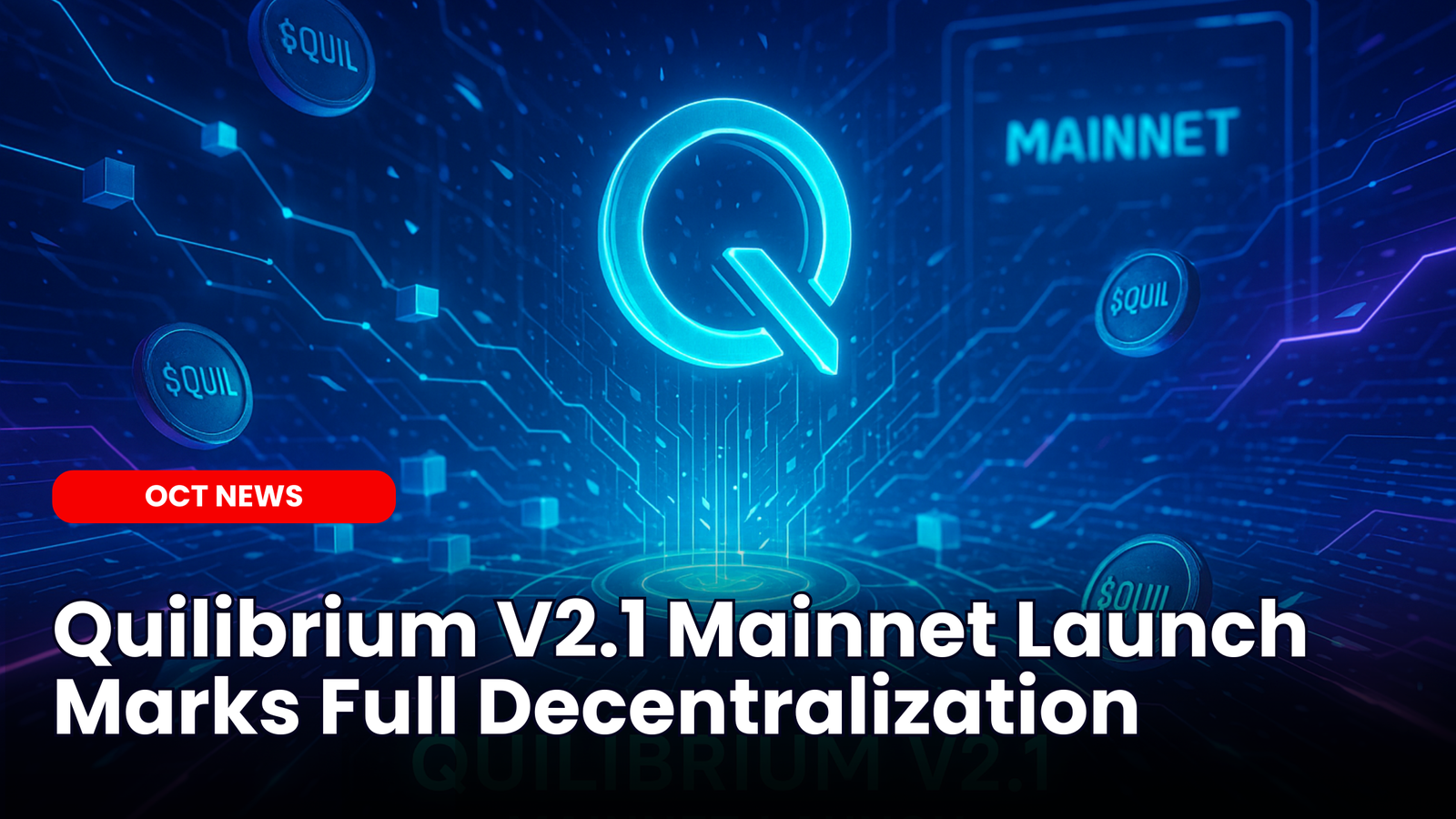 Our Crypto Talk | Quilibrium V2.1 Mainnet Launch Marks Full Decentralization