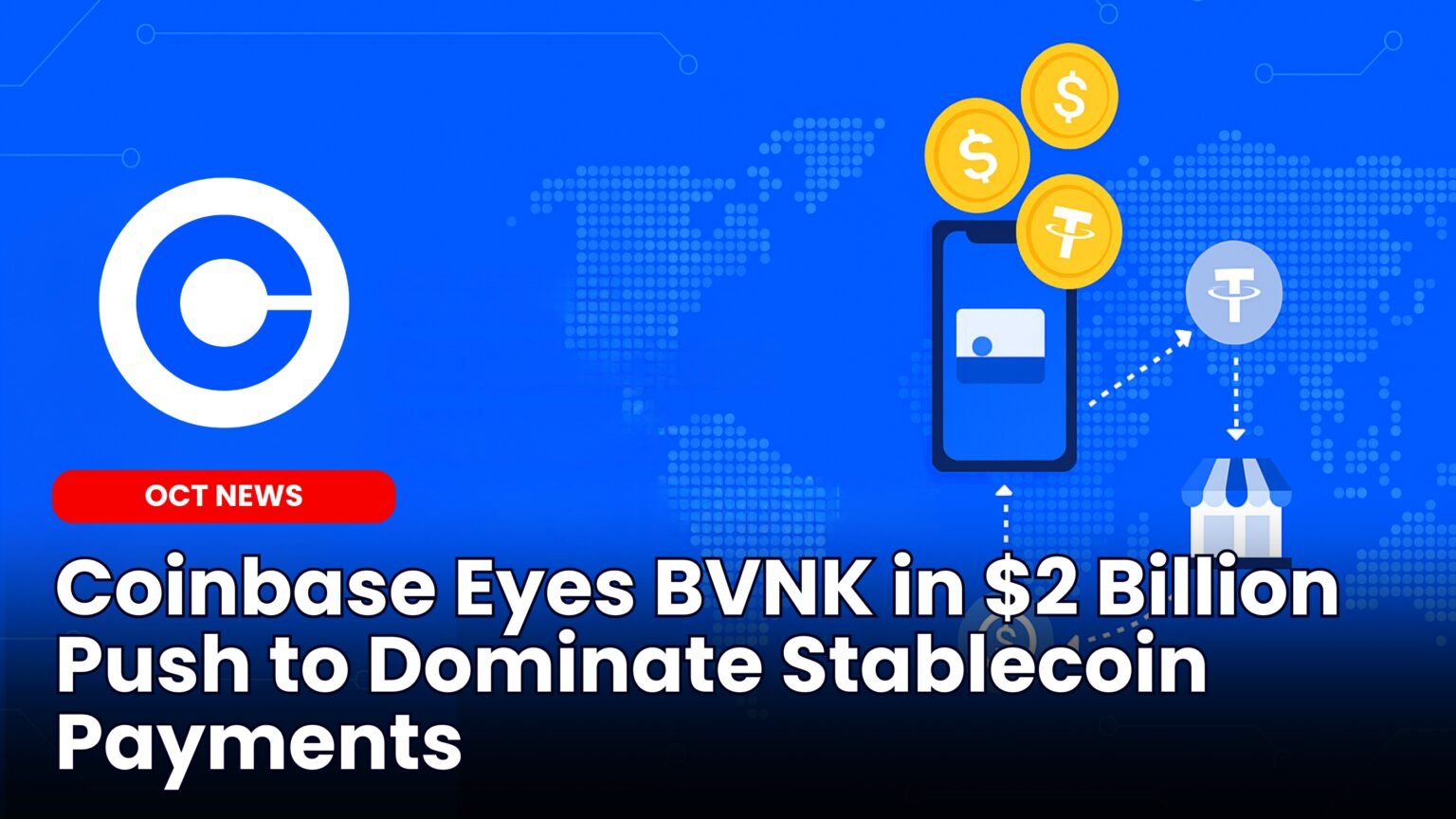 Our Crypto Talk | Coinbase Eyes BVNK Acquisition in $2 Billion Push