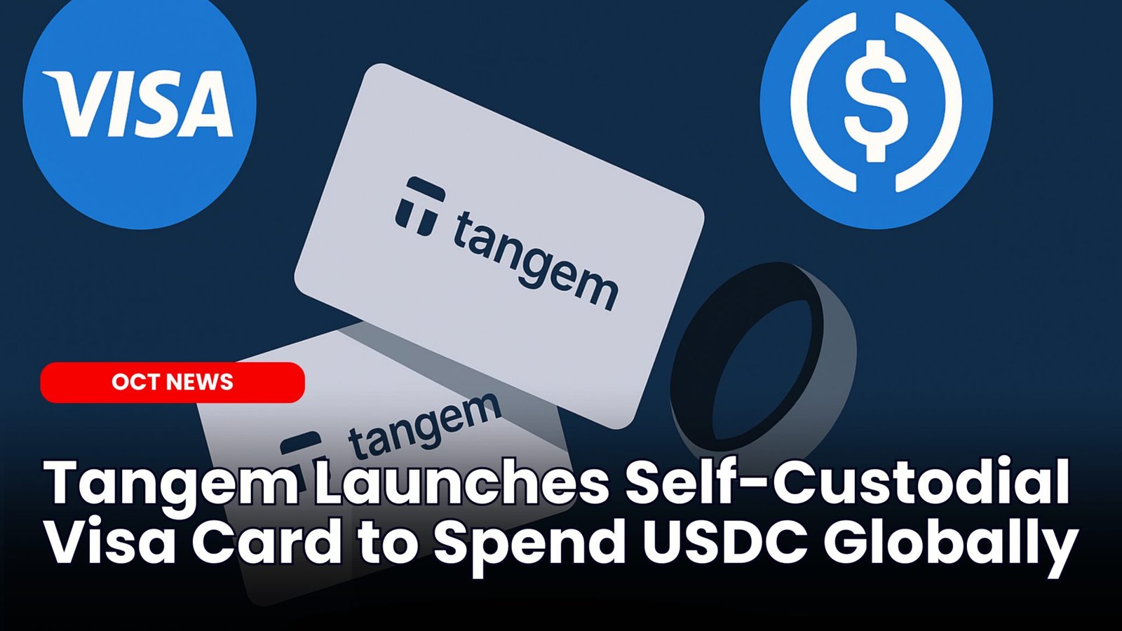 Our Crypto Talk | Tangem Launches Self-Custodial Visa Card For USDC Globally