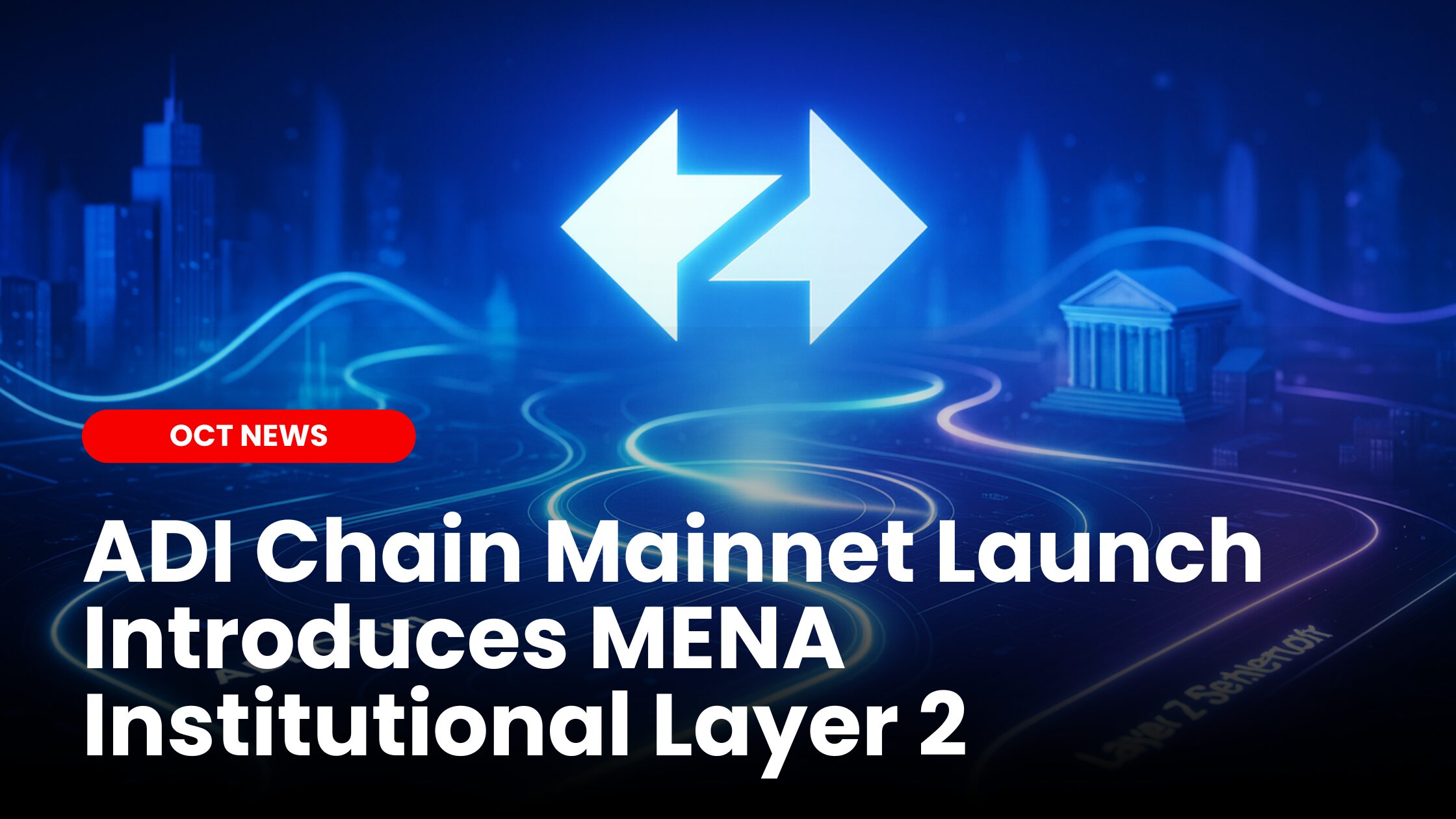 ADI Chain Mainnet Launch: MENA’s Institutional Layer 2 | Our Crypto Talk