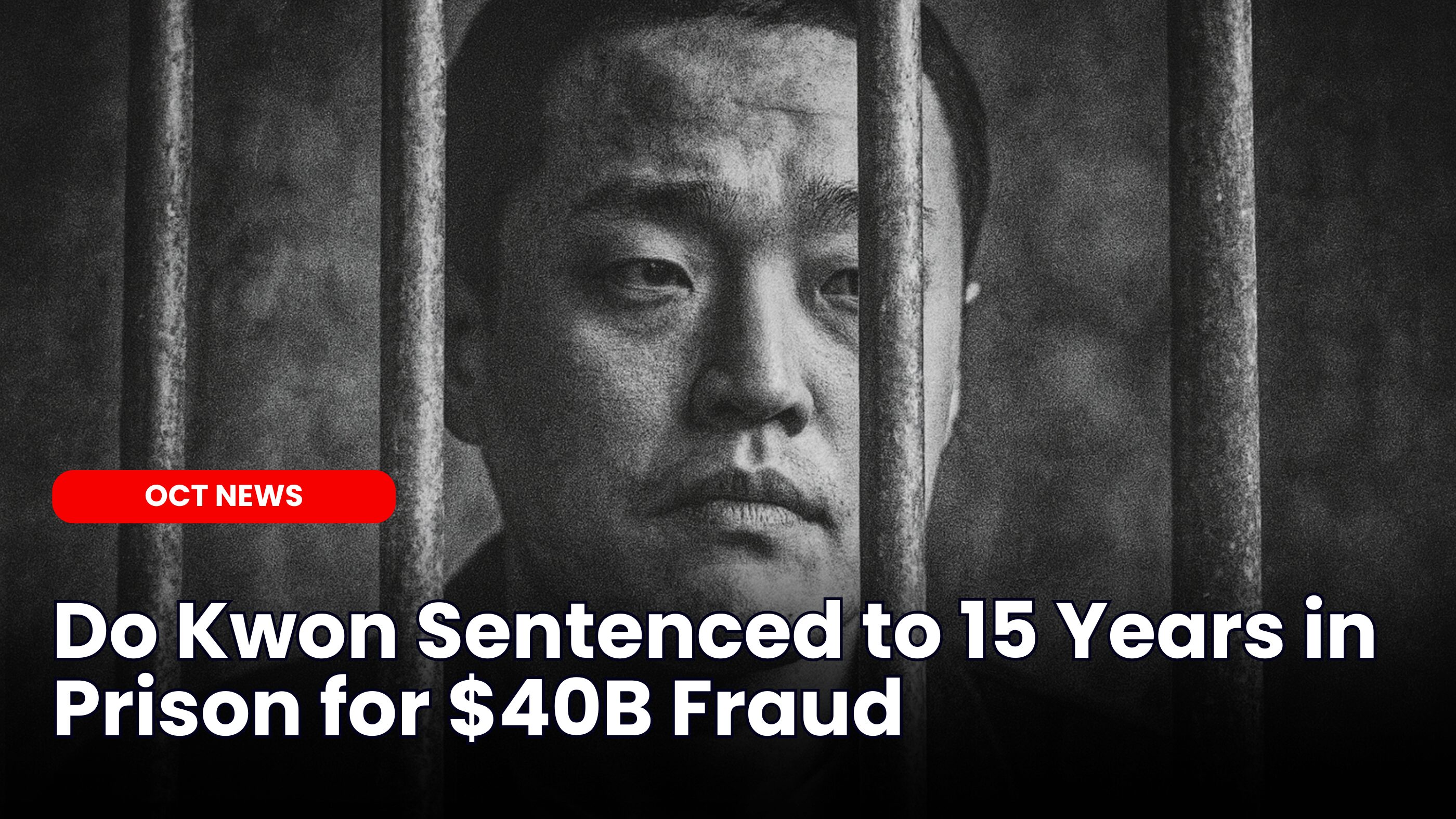 Do Kwon Sentenced to 15 Years in Prison for $40B Fraud | Our Crypto Talk