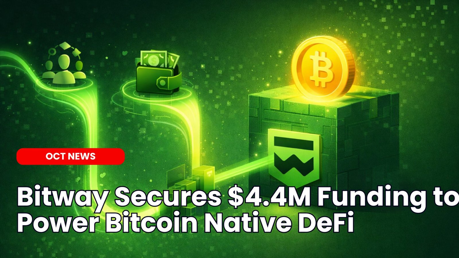 Our Crypto Talk | Bitway Secures $4.4M Funding to Power Bitcoin Native DeFi