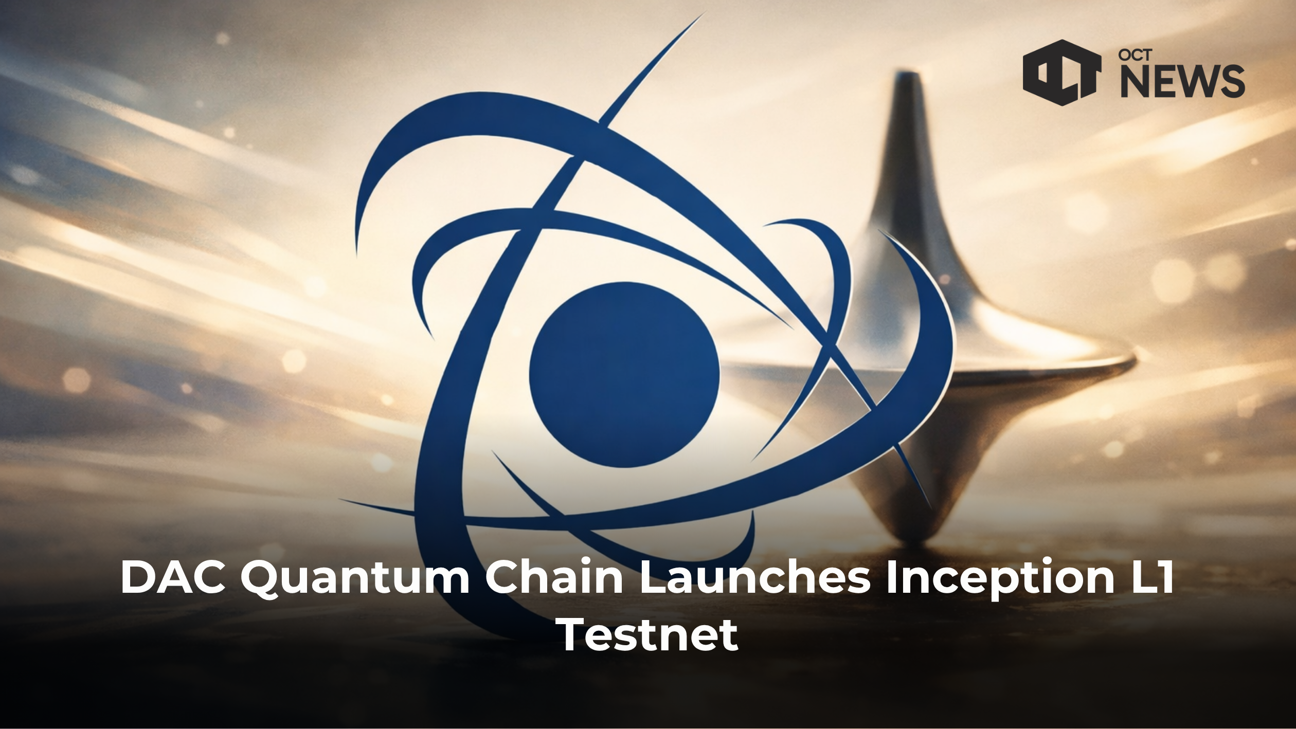 DAC Quantum Chain Launches Inception L1 Testnet | Our Crypto Talk